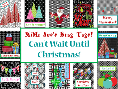 MiMi Sue's Brag Tags (Can't Wait Until Christmas) 12 Designs Holiday SWAG