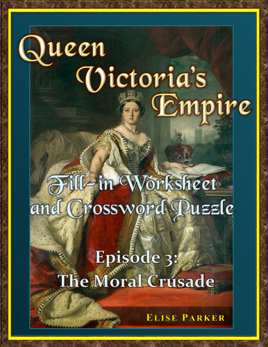 Queen Victoria's Empire Worksheet and Puzzle -- Episode 3: The Moral Crusade