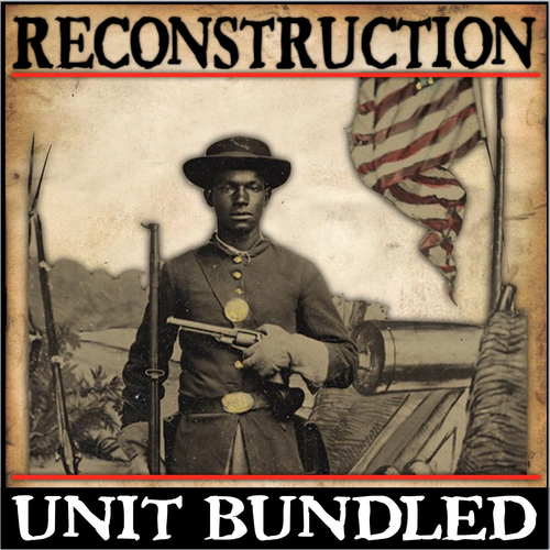 Reconstruction Unit Bundled - Primary Source Activities, PPTs, Lesson Plans