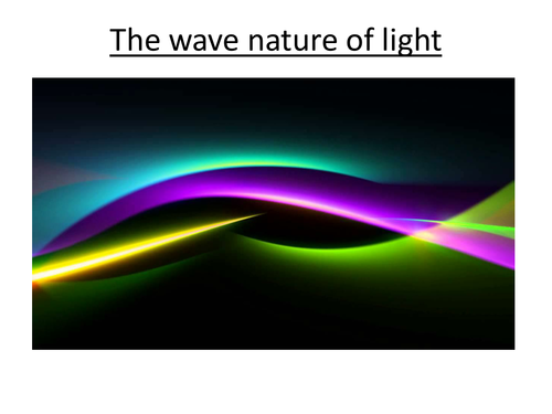Physics A-Level Year 1 Lesson - Wave Particle Duality  (PowerPoint AND lesson plan)