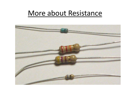 Physics A-Level Year 1 Lesson - More about Resistance (PowerPoint AND lesson plan)