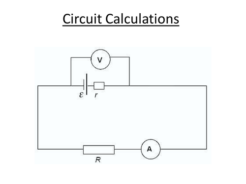 Physics A-Level Year 1 Lesson - More Circuit Calculations (PowerPoint AND lesson plan)