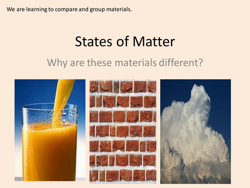 Y4 States of Matter - Comparing and Grouping Materials - Lesson 1 (Resources, PP and Planning)