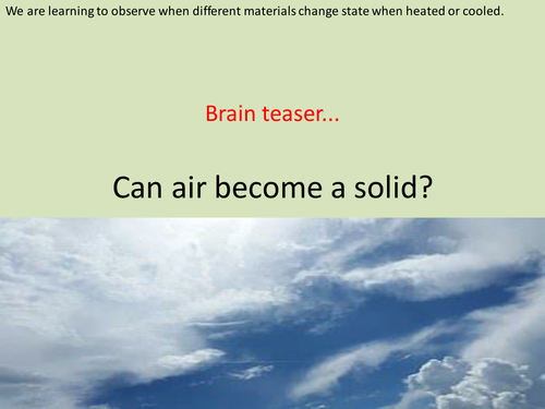 Y4 States of Matter - Observing materials changing state - Lesson 4 (Resources, PP and Planning)