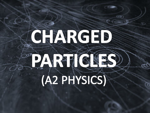 A Level Physics Charged Particles