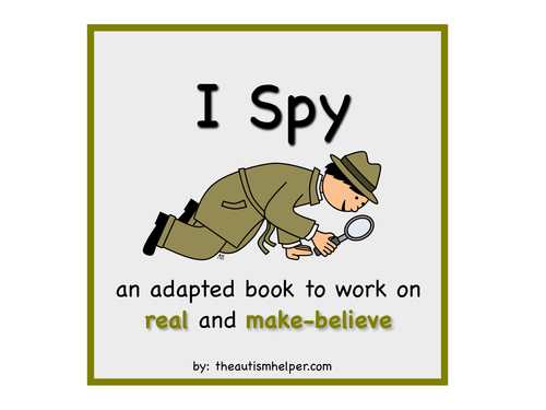 I Spy - Real & Make Believe {an adapted book for children with autism}
