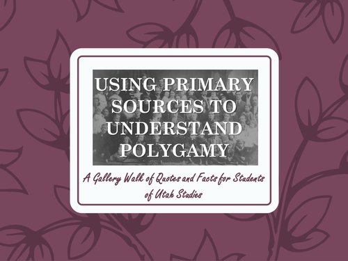 Polygamy Primary Source Gallery Walk: Using Primary Sources to Understand Polygamy