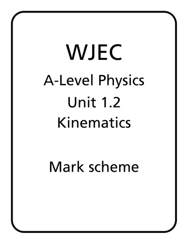 WJEC A Level Physics unit 1.2 - Kinematics