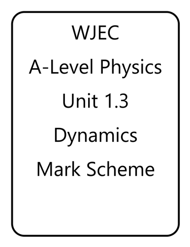 WJEC A Level Physics unit 1.3 - Dynamics