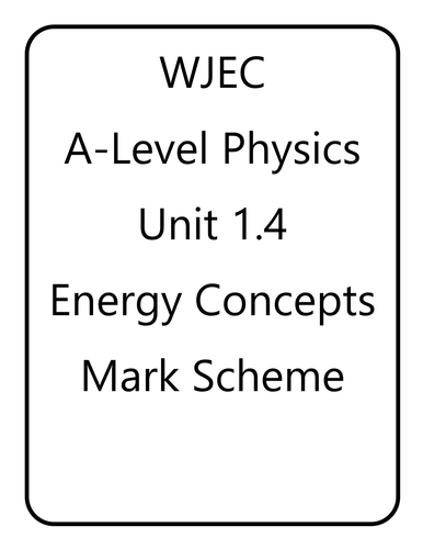 WJEC A Level Physics unit 1.4 - Energy Concepts