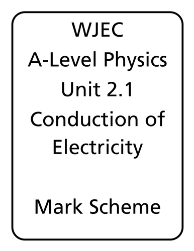 WJEC A Level Physics unit 2.1 - Conduction of Electricity
