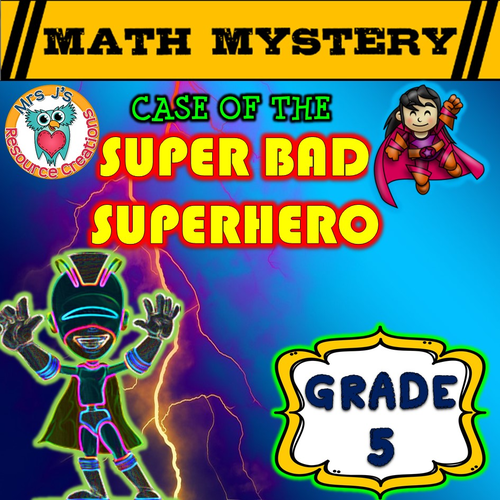 Math Mystery - Case of The Super Bad Superhero (GRADE 5)