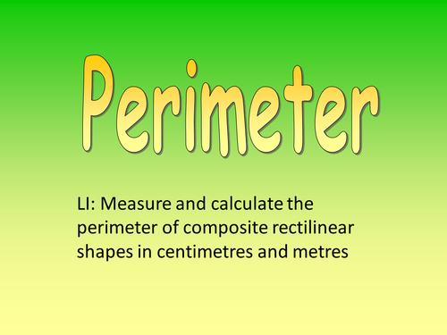 Year 5 Measure and calculate the perimeter of composite rectilinear shapes in centimetres and metres