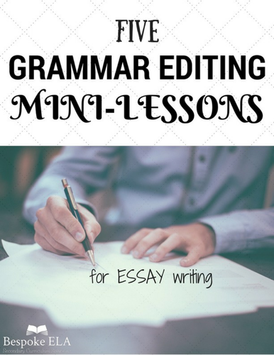 Grammar Editing Mini-lessons for ESSAY WRITING