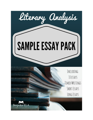 Sample Essay Pack for the Literary Analysis Essay-- TEN ESSAYS INCLUDED!