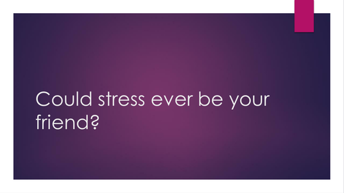 Could Stress Ever Be your Friend?