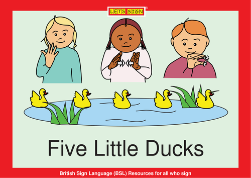 5 Little Ducks With Bsl Signs Counting Nursery Rhyme Let S Sign Early Years Teaching Resources