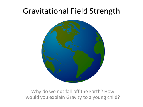 Physics A-Level Year 2 Lesson - Gravitational Field Strength (PowerPoint AND lesson plan)