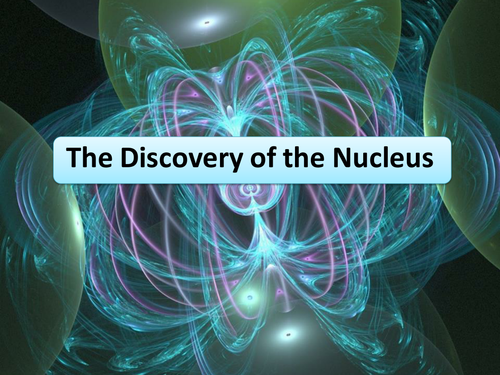 New AQA GCSE Physics the Discovery of the  Nucleus Lesson