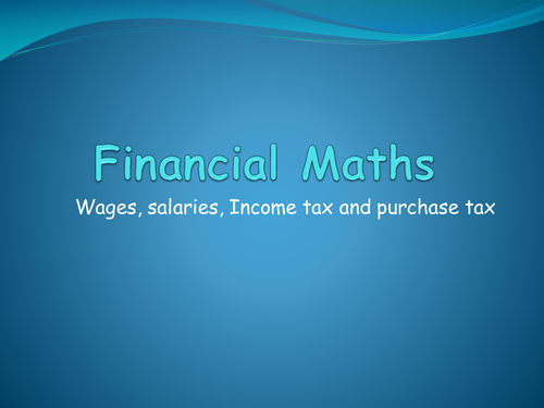 Financial Maths - Wages, salaries, Income tax and purchase tax