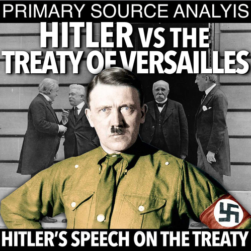 World War I Hitler vs Treaty of Versailles Primary Source Analysis (WWI or WWII)
