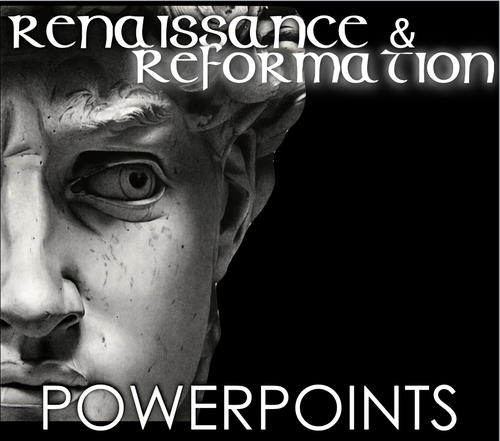 Renaissance PowerPoint & Reformation PowerPoint + Video Clips + Presenter Notes