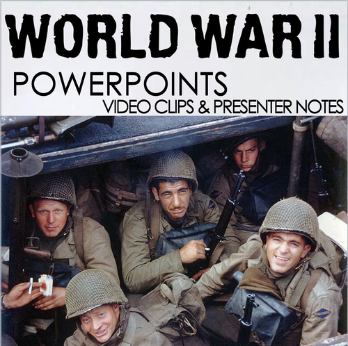 World War II PowerPoint with Video Clips + Presenter Notes (WW2)