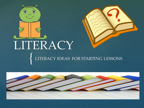 LITERACY IDEAS FOR LESSON STARTERS