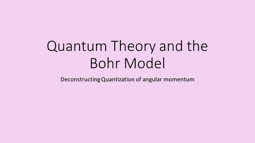 Quantum Theory and The Bohr Model
