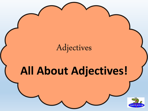 Adjectives PowerPoint - All About Adjectives