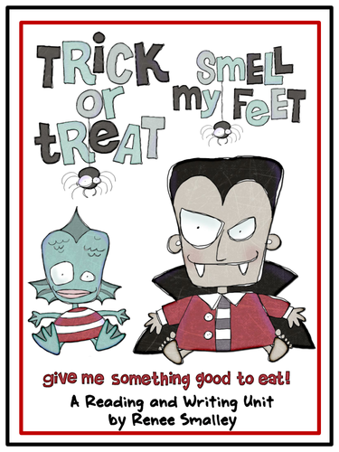 Trick or Treat, Smell My Feet!- A MONSTER Themed Reading and Writing Unit