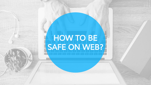 How to Be Safe on Web?