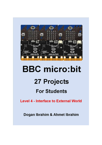 BBC micro:bit 27 Projects For Students Level 4 - Interface to External World