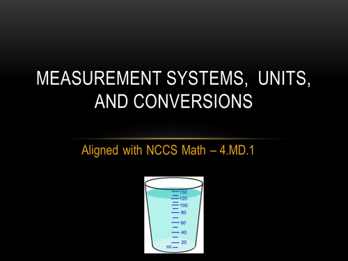 Measurement Systems, Units, and Conversions Presentation - 4.MD.1