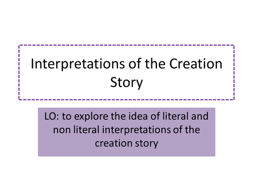 Christianity: Creation - literal and non-literal interpretations of creation