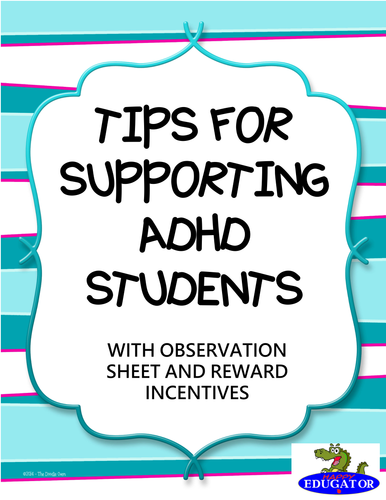 Tips for Supporting ADHD Students - with Observation Sheet and Reward Tickets