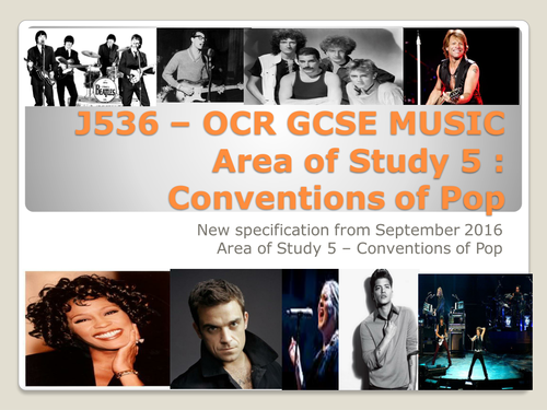 J536 NEW OCR GCSE MUSIC - AREA OF STUDY 5:THE CONVENTIONS OF POP
