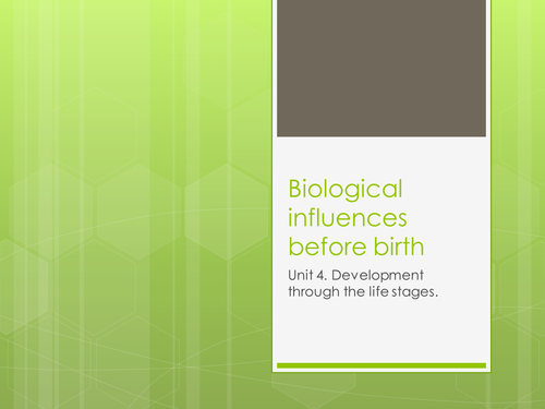 BTEC level 3 HSC 2010 spec unit 4 Biological influences before birth