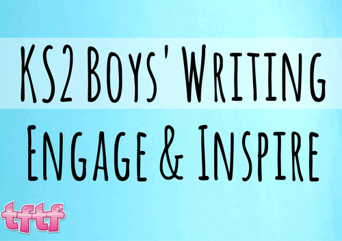 KS2 English KS2 Literacy: Boys Writing Bundle - Engage and Inspire KS2 Boys to Write & Learn