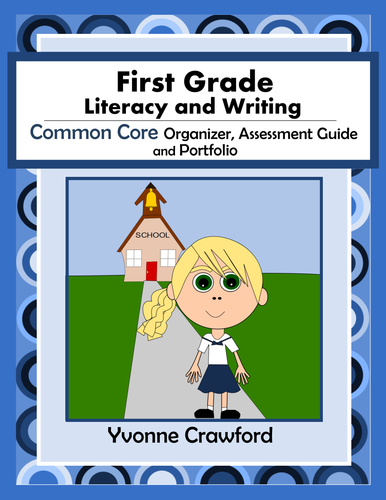 Common Core Organizer, Assessment Guide & Portfolio 1st Grade Literacy & Writing