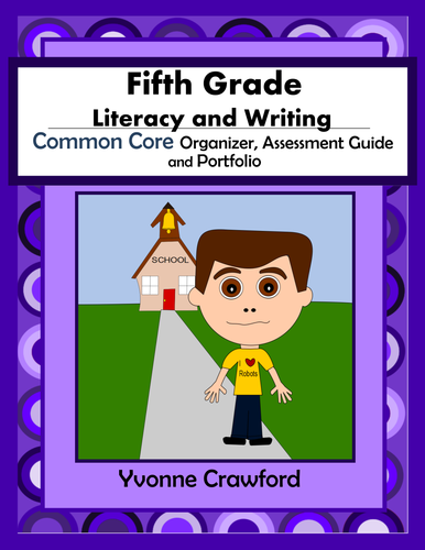 Common Core Organizer, Assessment Guide & Portfolio 5th Grade Literacy & Writing