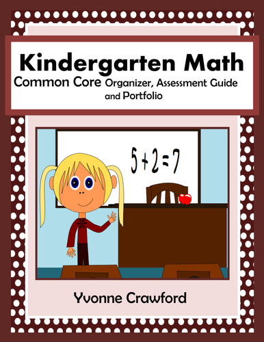 Common Core Organizer, Assessment Guide and Portfolio - Kindergarten Math