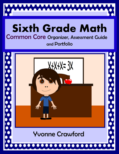 Common Core Organizer, Assessment Guide and Portfolio - Sixth Grade Math