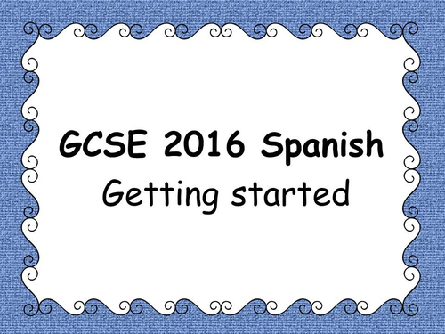 GCSE 2016 Spanish - Getting started