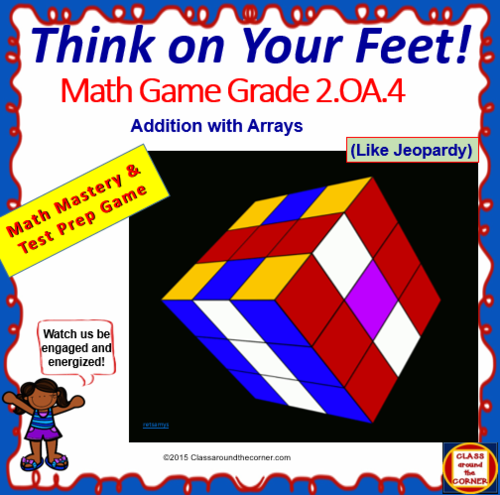 Grade 2 THINK ON YOUR FEET MATH! Interactive Test Prep Game— Addition with Arrays 2.OA.4