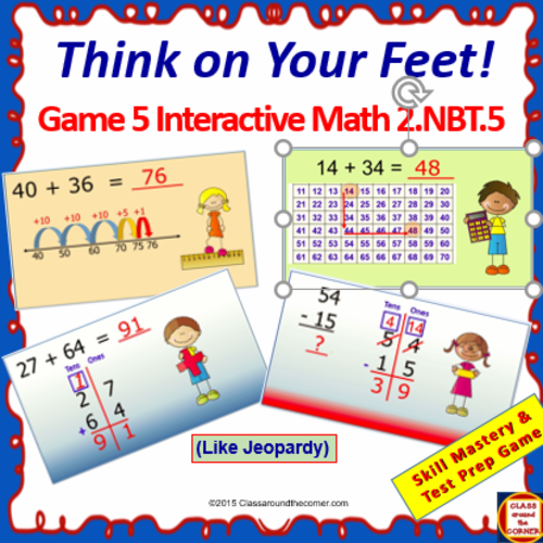 Grade 2 THINK ON YOUR FEET MATH! Interactive Test Prep Game— Add/Subtract within 100 2.NBT.5