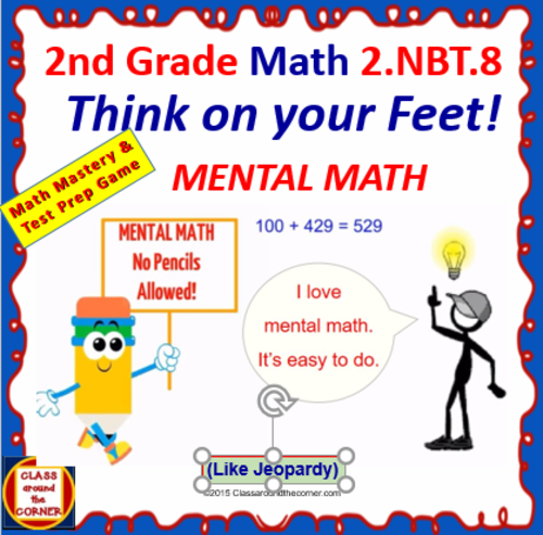 2nd Grade THINK ON YOUR FEET MATH! Interactive Test Prep Game—MENTAL MATH 2.NBT.8
