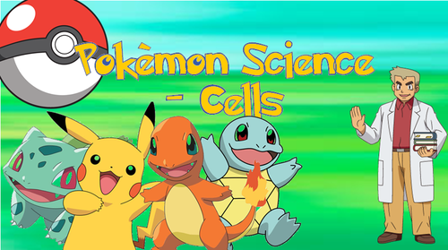 Pokemon Science - Cells Whole Topic