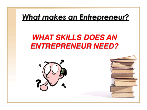 what-makes-an-entrepreneur-what-skills-does-an-entrepreneur-need