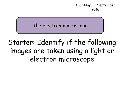 Section 2. Cells. 3.2 The Electron Microscope Year 12 Biology